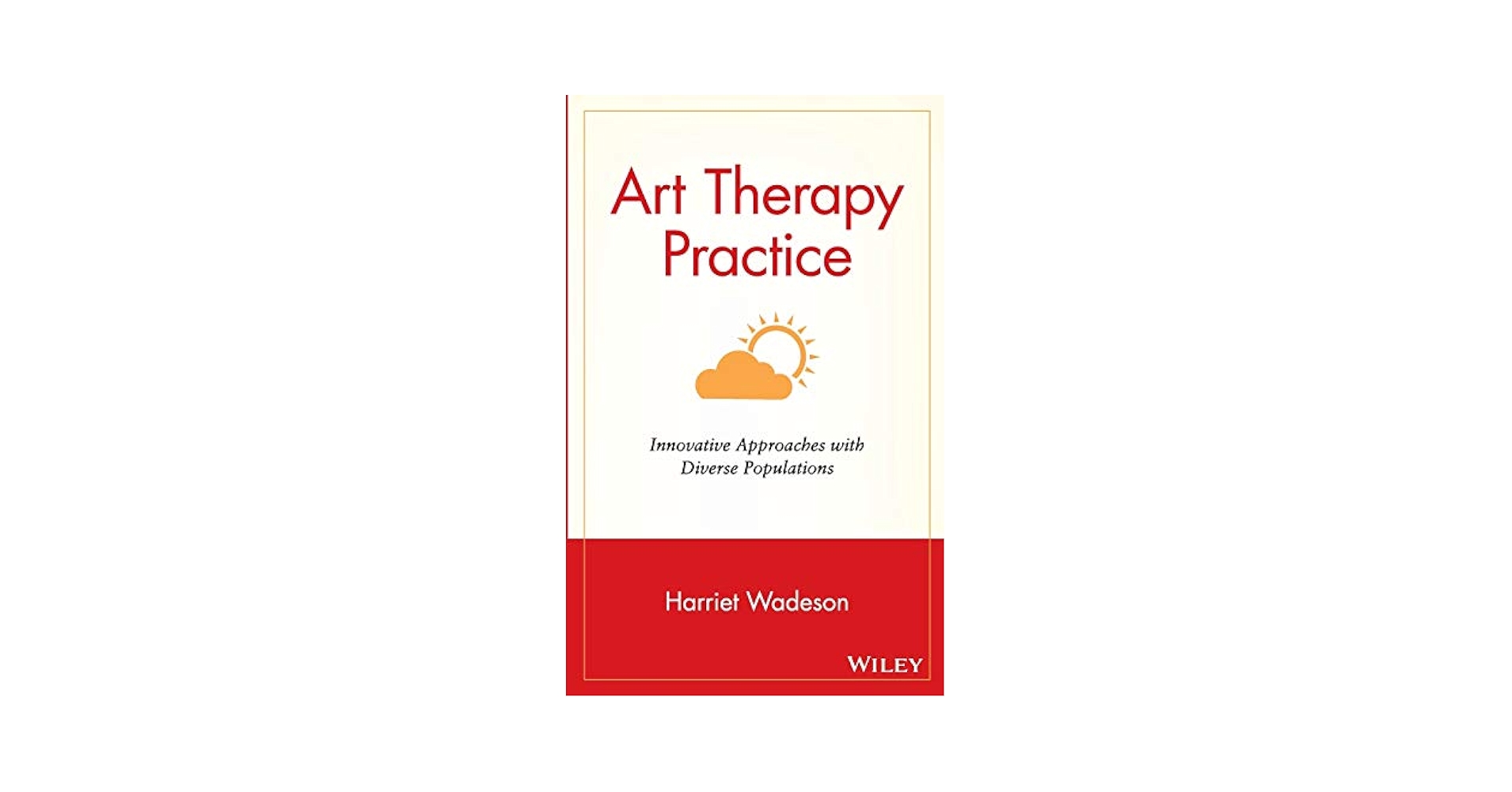 Art Therapy Practice: Innovative Approaches with Diverse